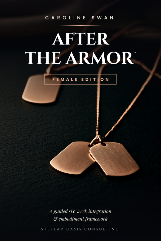 After the Armor, Female Edition, by Caroline Swan. Rose-gold dog tags on black. A guided six-week integration and embodiment framework.